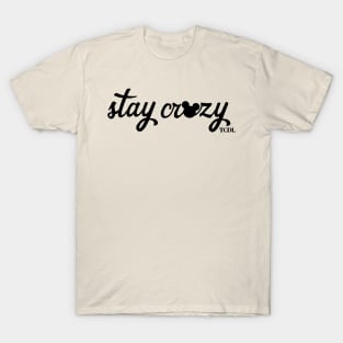 Stay Crazy T-Shirt